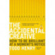 The Accidental Creative: How to Be Brilliant at a Moment's Notice