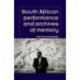 South African Performance and Archives of Memory