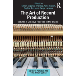 The Art of Record Production: Creative Practice in the Studio