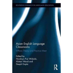 Asian English Language Classrooms: Where Theory and Practice Meet