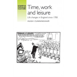 Time, Work and Leisure: Life Changes in England Since 1700