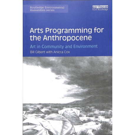Arts Programming for the Anthropocene: Art in Community and Environment