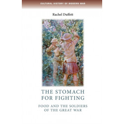 The Stomach for Fighting: Food and the Soldiers of the Great War