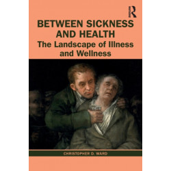 Between Sickness and Health: The Landscape of Illness and Wellness