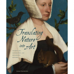 Translating Nature into Art: Holbein, the Reformation, and Renaissance Rhetoric