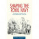 Shaping the Royal Navy: Technology, Authority and Naval Architecture, C.1830–1906
