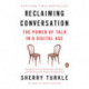 Reclaiming Conversation: The Power of Talk in a Digital Age