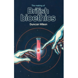The Making of British Bioethics