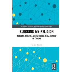 Blogging My Religion: Secular, Muslim, and Catholic Media Spaces in Europe