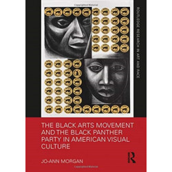 The Black Arts Movement and the Black Panther Party in American Visual Culture