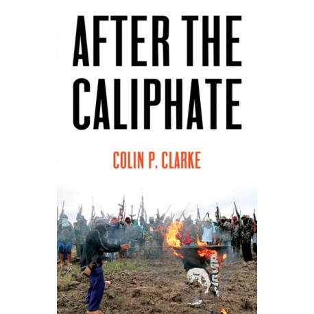 After the Caliphate: The Islamic State & the Future Terrorist Diaspora