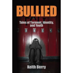 Bullied: Tales of Torment, Identity, and Youth