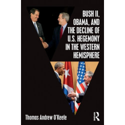 Bush II, Obama, and the Decline of U.S. Hegemony in the Western Hemisphere