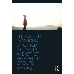 The Career Decisions of Gifted Students and Other High Ability Groups