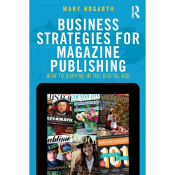 Business Strategies for Magazine Publishing: How to Survive in the Digital Age