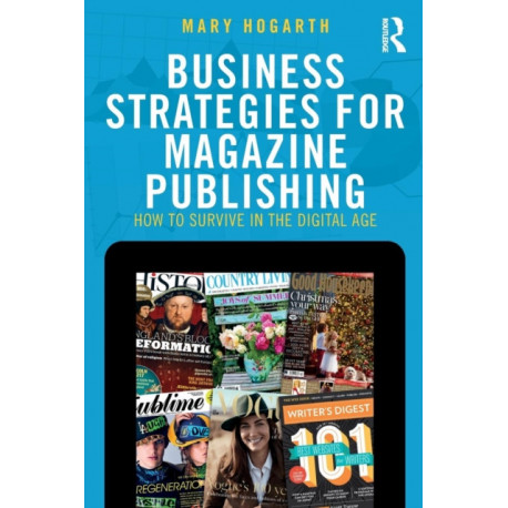 Business Strategies for Magazine Publishing: How to Survive in the Digital Age
