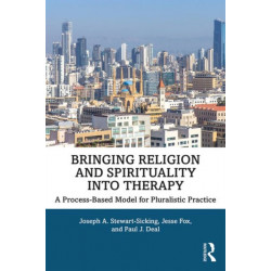 Bringing Religion and Spirituality Into Therapy: A Process-based Model for Pluralistic Practice