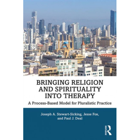 Bringing Religion and Spirituality Into Therapy: A Process-based Model for Pluralistic Practice