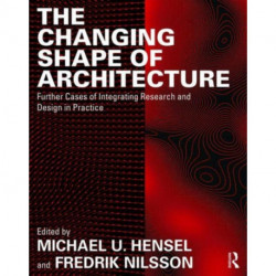 The Changing Shape of Architecture: Further Cases of Integrating Research and Design in Practice