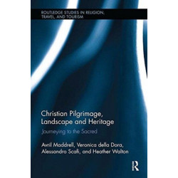 Christian Pilgrimage, Landscape and Heritage: Journeying to the Sacred