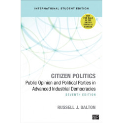 Citizen Politics - International Student Edition: Public Opinion and Political Parties in Advanced Industrial Democracies