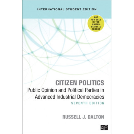 Citizen Politics - International Student Edition: Public Opinion and Political Parties in Advanced Industrial Democracies