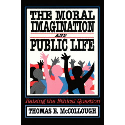 The Moral Imagination and Public Life: Raising the Ethical Question