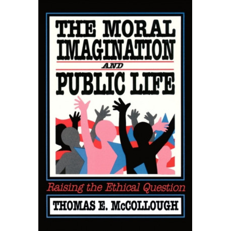 The Moral Imagination and Public Life: Raising the Ethical Question