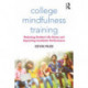 College Mindfulness Training: Reducing Student Life Stress and Improving Academic Performance