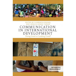 Communication in International Development: Doing Good or Looking Good?