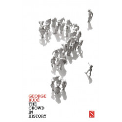 The Crowd in History: A Study of Popular Disturbances in France and England, 1730-1848