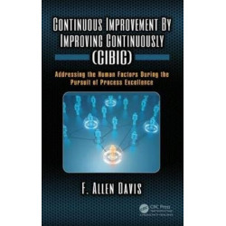 Continuous Improvement By Improving Continuously (CIBIC): Addressing the Human Factors During the Pursuit of Process Excellence