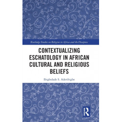 Contextualizing Eschatology in African Cultural and Religious Beliefs