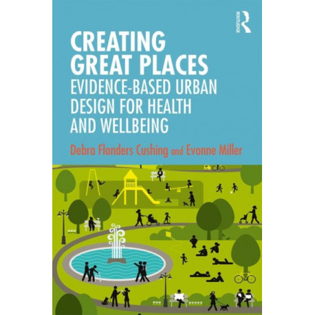 Creating Great Places: Evidence-based Urban Design for Health and Wellbeing