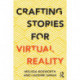 Crafting Stories for Virtual Reality