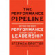 The Performance Pipeline: Getting the Right Performance At Every Level of Leadership