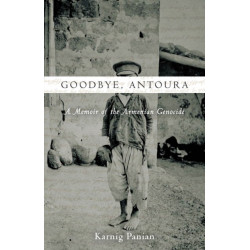 Goodbye, Antoura: A Memoir of the Armenian Genocide