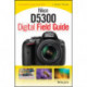 Nikon D5300 Digital Field Guide
