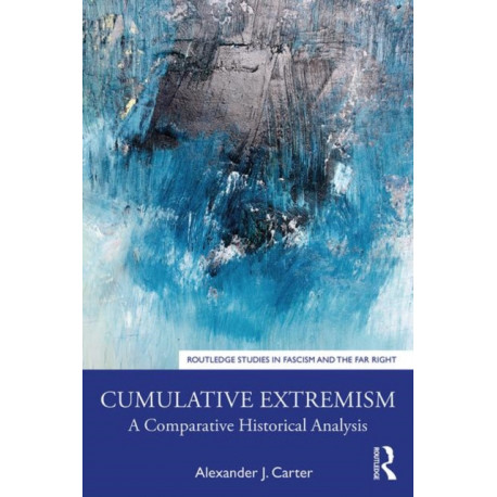 Cumulative Extremism: A Comparative Historical Analysis