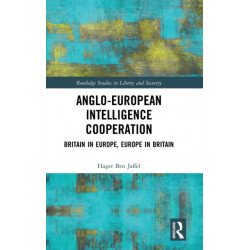 Anglo-European Intelligence Cooperation: Britain in Europe, Europe in Britain