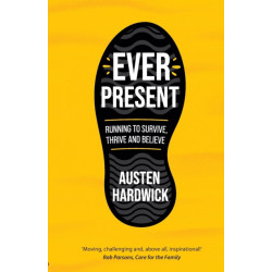 Ever Present: Running to Survive, Thrive and Believe