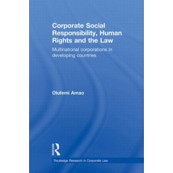 Corporate Social Responsibility, Human Rights and the Law: Multinational Corporations in Developing Countries