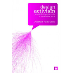 Design Activism: Beautiful Strangeness for a Sustainable World