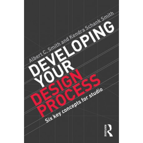 Developing Your Design Process: Six Key Concepts for Studio