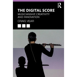 The Digital Score: Musicianship, Creativity and Innovation