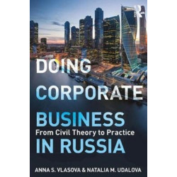Doing Corporate Business in Russia: From Civil Theory to Practice