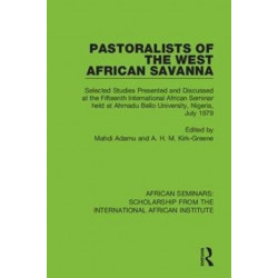 Pastoralists of the West African Savanna: Selected Studies Presented and Discussed at the Fifteenth International African Seminar held at Ahmadu Bello University, Nigeria, July 1979