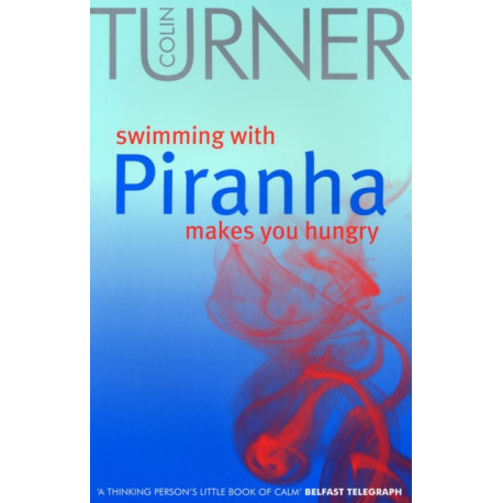 Swimming with Piranha Makes You Hungry