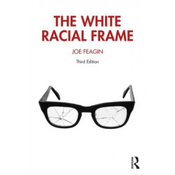 The White Racial Frame: Centuries of Racial Framing and Counter-Framing