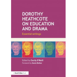 Dorothy Heathcote on Education and Drama: Essential writings
